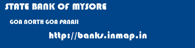 STATE BANK OF MYSORE  GOA NORTH GOA PANAJI   banks information 